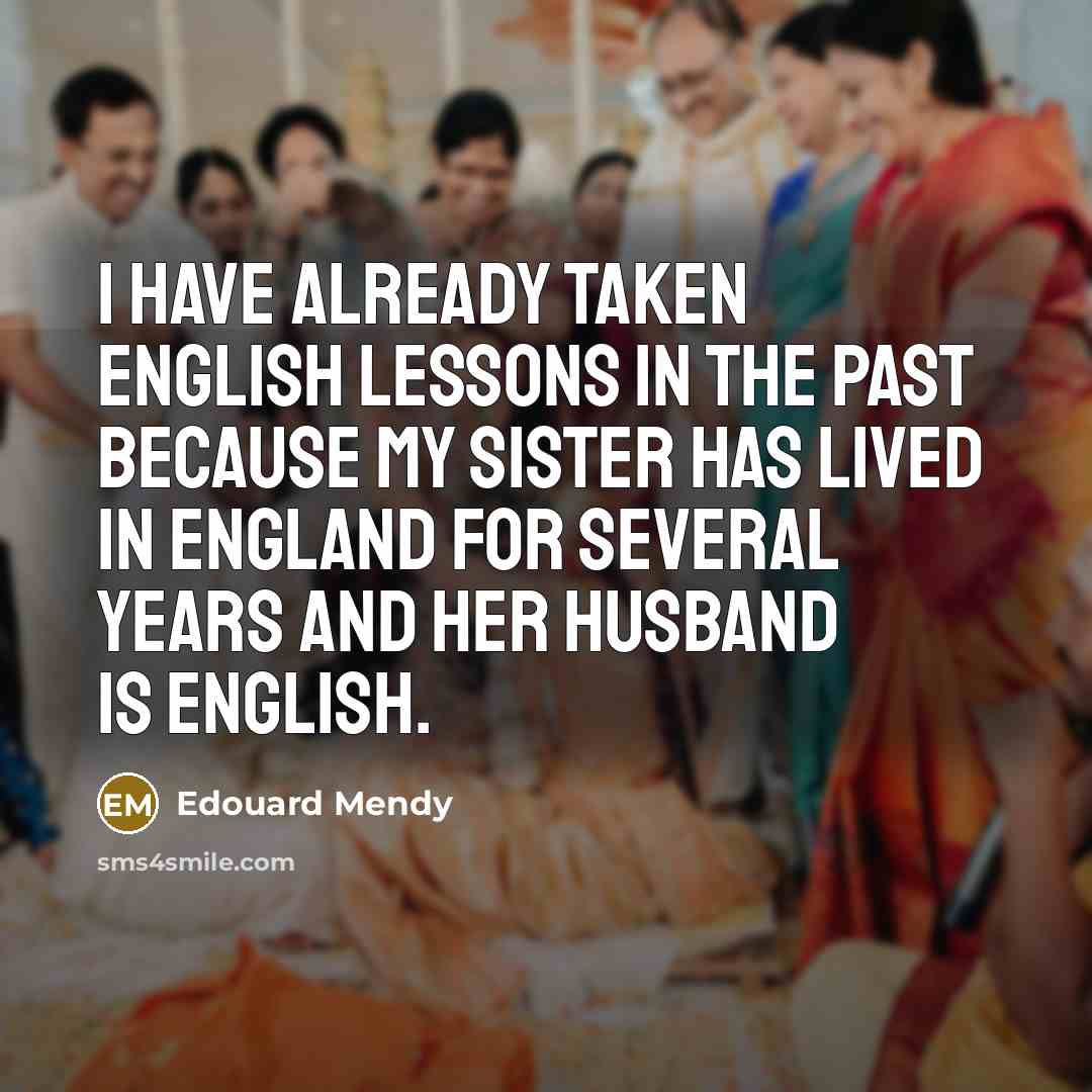 “I have already taken English lessons in the past because…” quote by Edouard Mendy