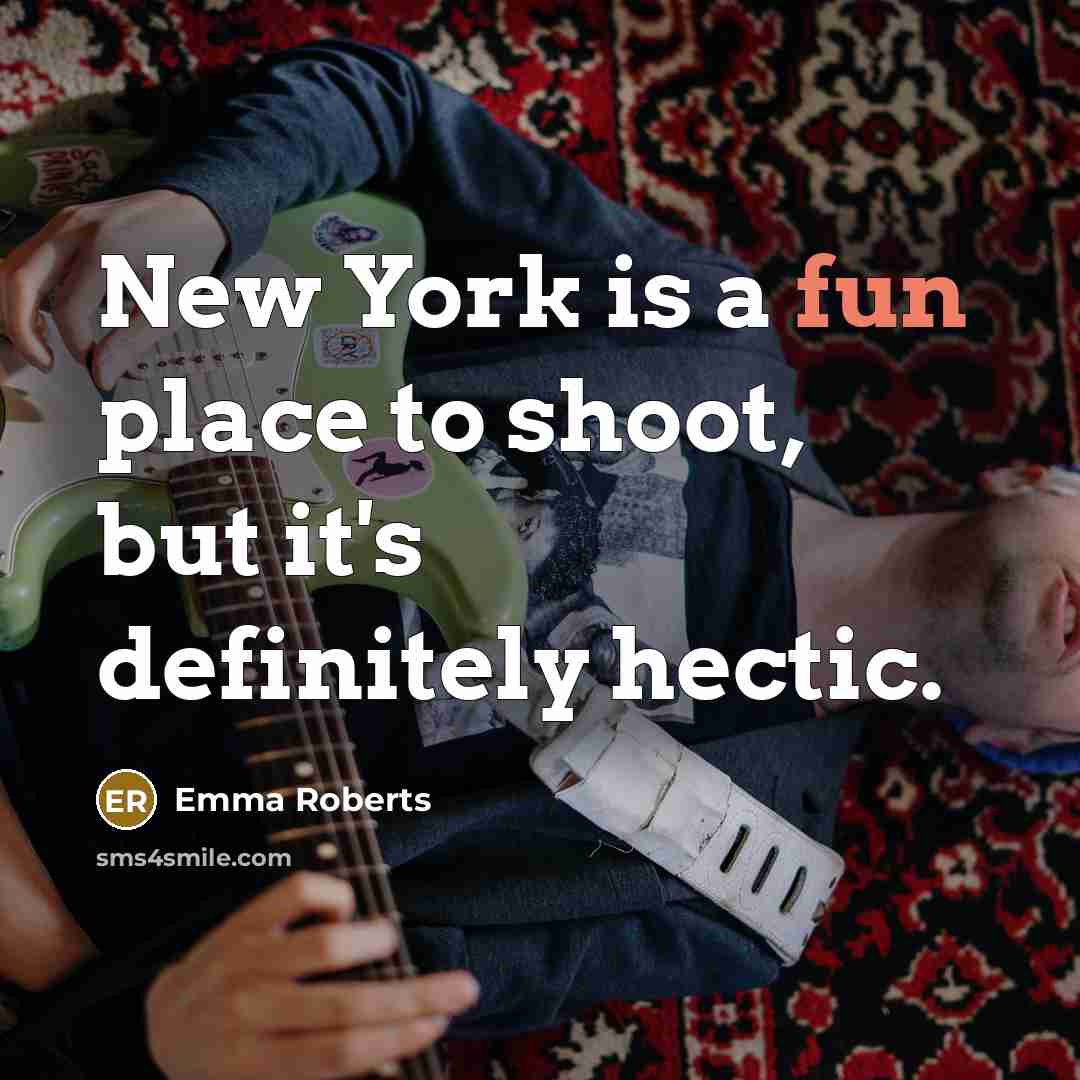 “New York is a fun place to shoot, but it's…” quote by Emma Roberts
