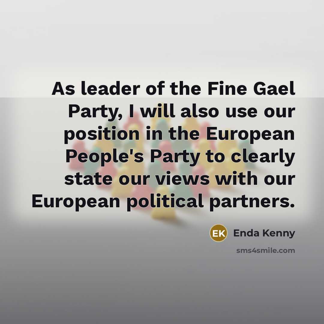 “As leader of the Fine Gael Party, I will also…” quote by Enda Kenny