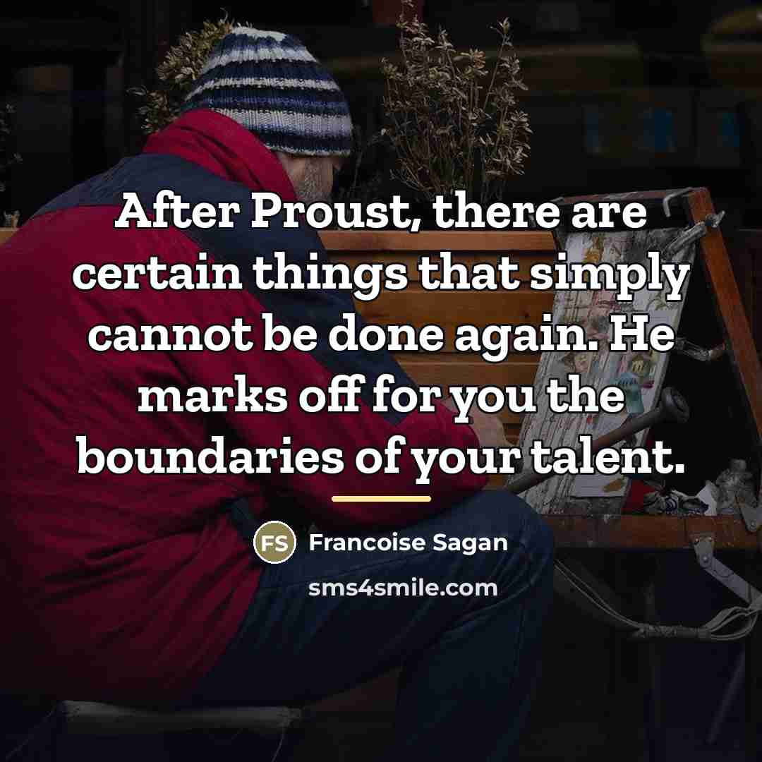 “After Proust, there are certain things that simply cannot be…” quote by Francoise Sagan