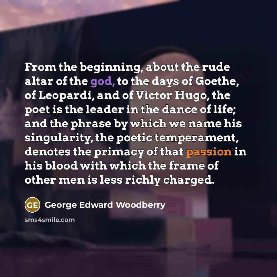 “From the beginning, about the rude altar of the god,…” quote by George Edward Woodberry