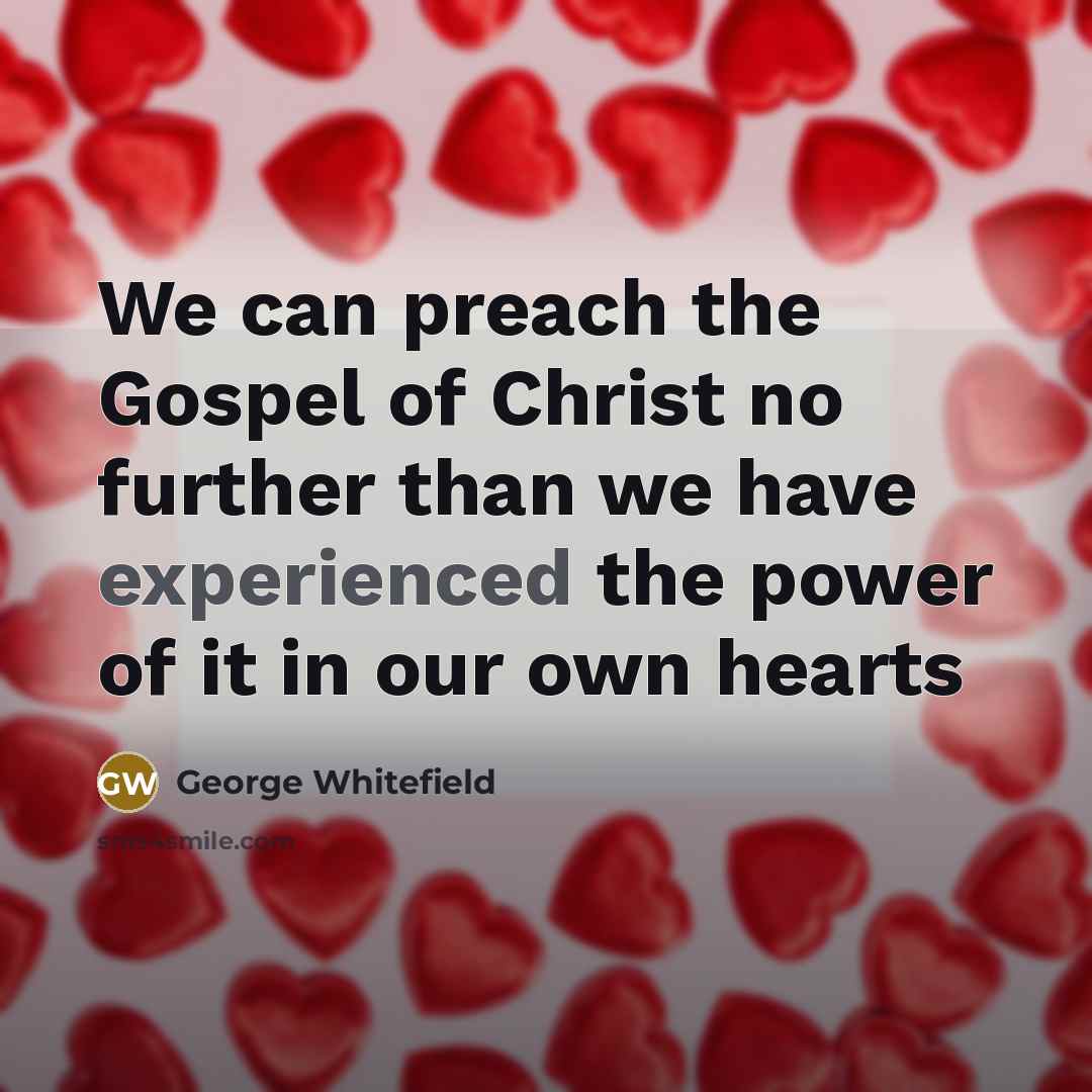 “We can preach the Gospel of Christ no further than…” quote by George Whitefield