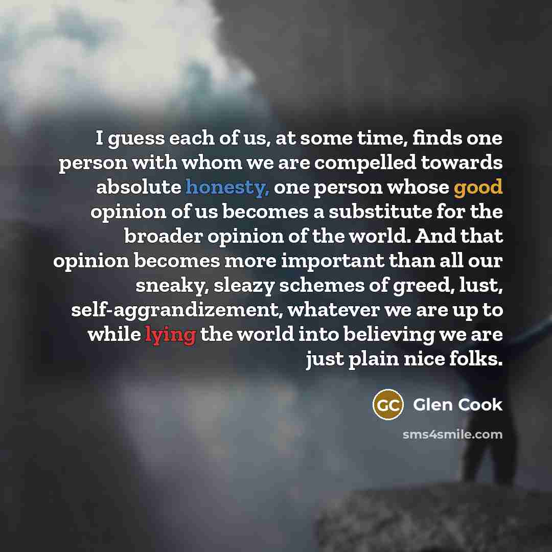 “I guess each of us, at some time, finds one…” quote by Glen Cook