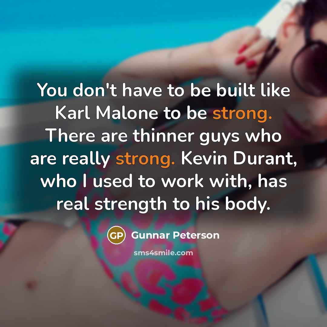 “You don't have to be built like Karl Malone to…” quote by Gunnar Peterson