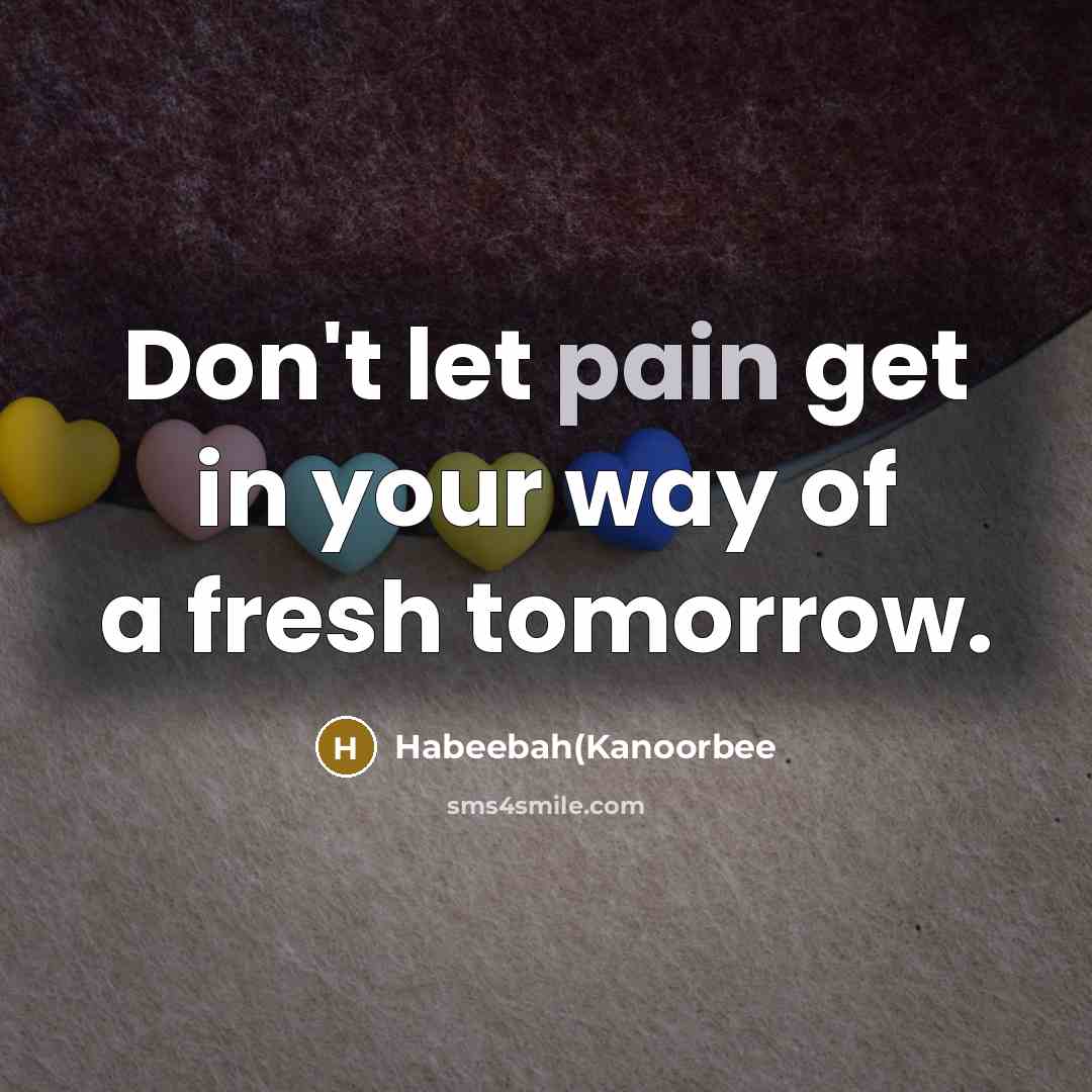 “Don't let pain get in your way of a fresh…” quote by Habeebah(Kanoorbee