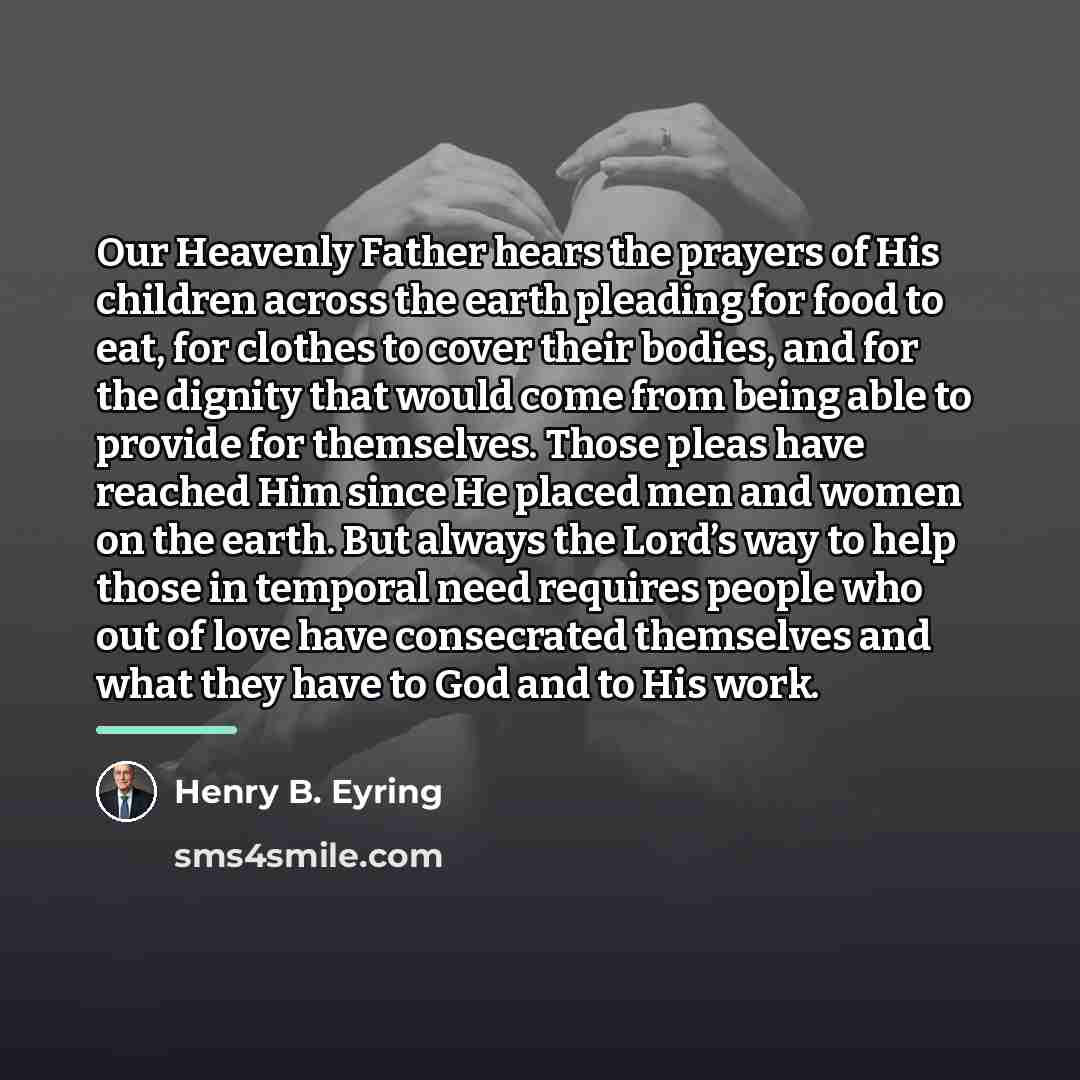 “Our Heavenly Father hears the prayers of His children across…” quote by Henry B. Eyring