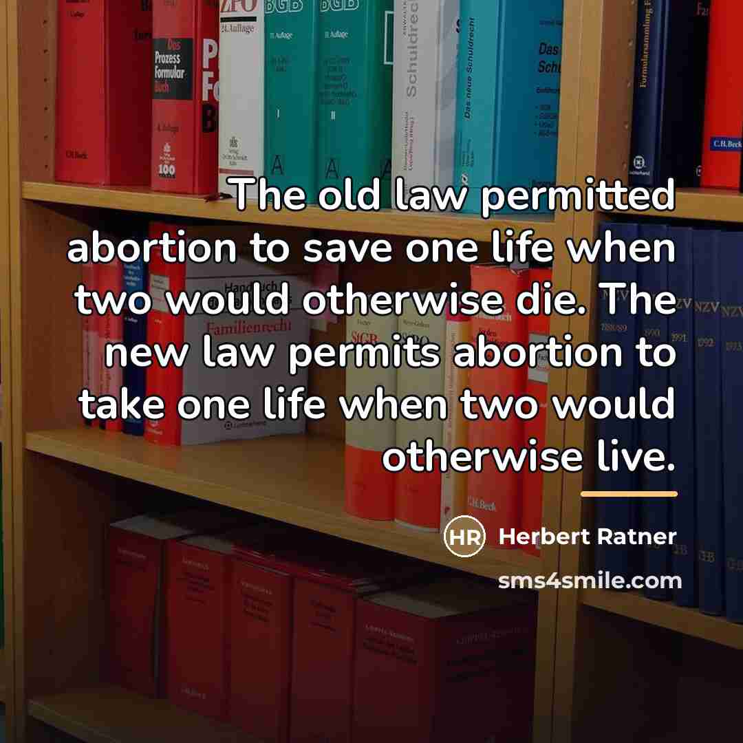 “The old law permitted abortion to save one life when…” quote by Herbert Ratner