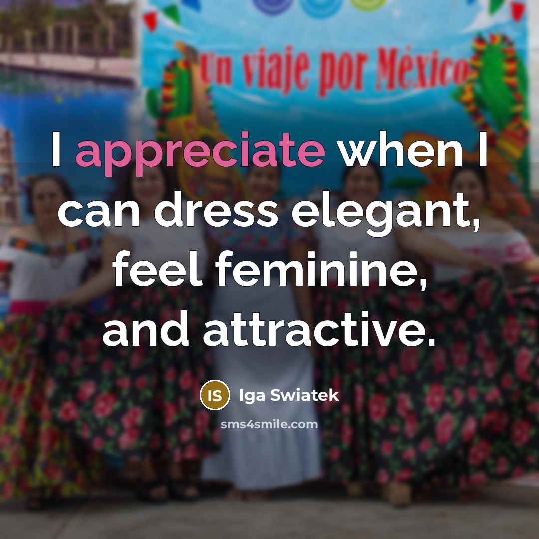 “I appreciate when I can dress elegant, feel feminine, and…” quote by Iga Swiatek