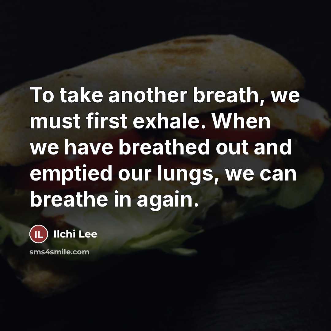 “To take another breath, we must first exhale. When we…” quote by Ilchi Lee
