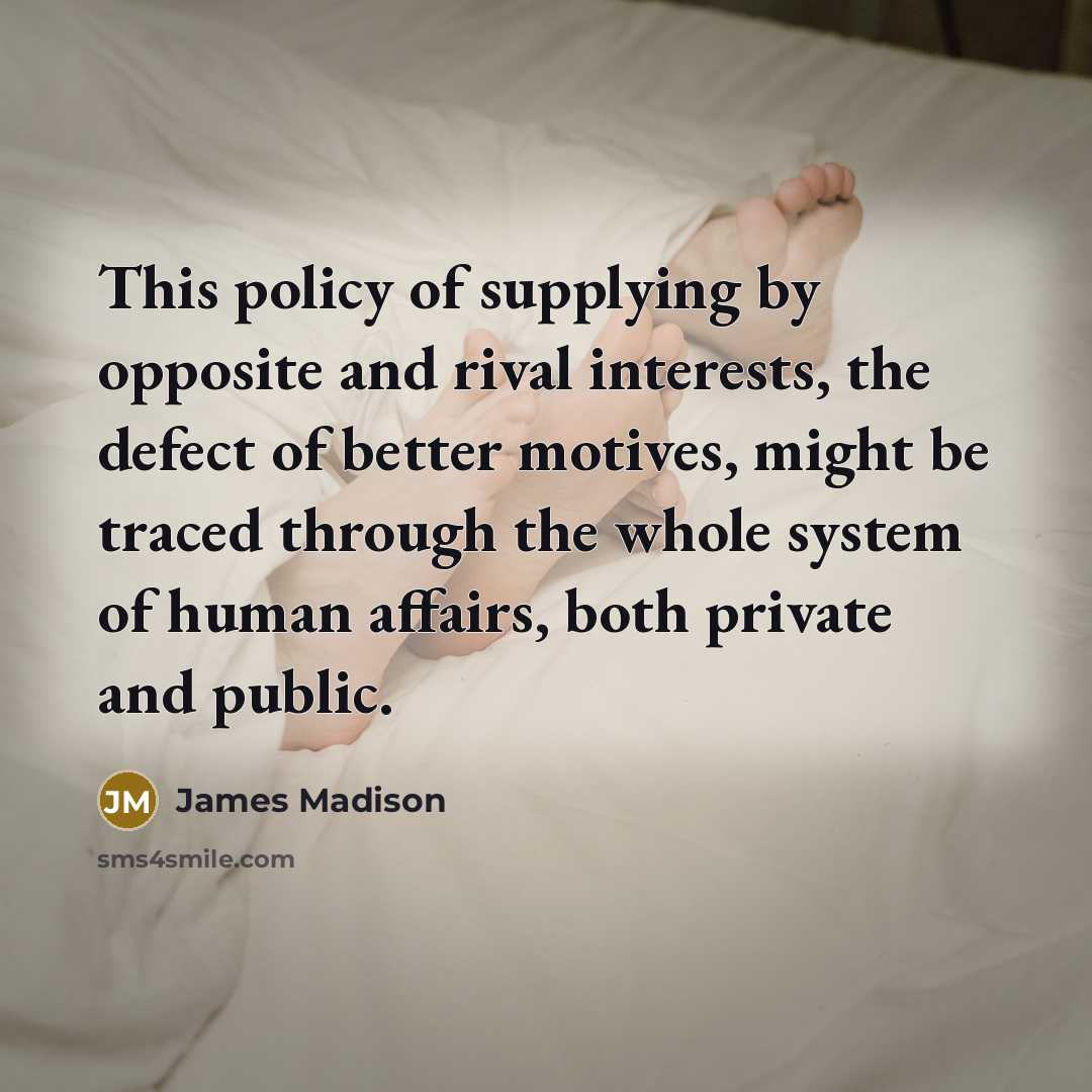 “This policy of supplying by opposite and rival interests, the…” quote by James Madison