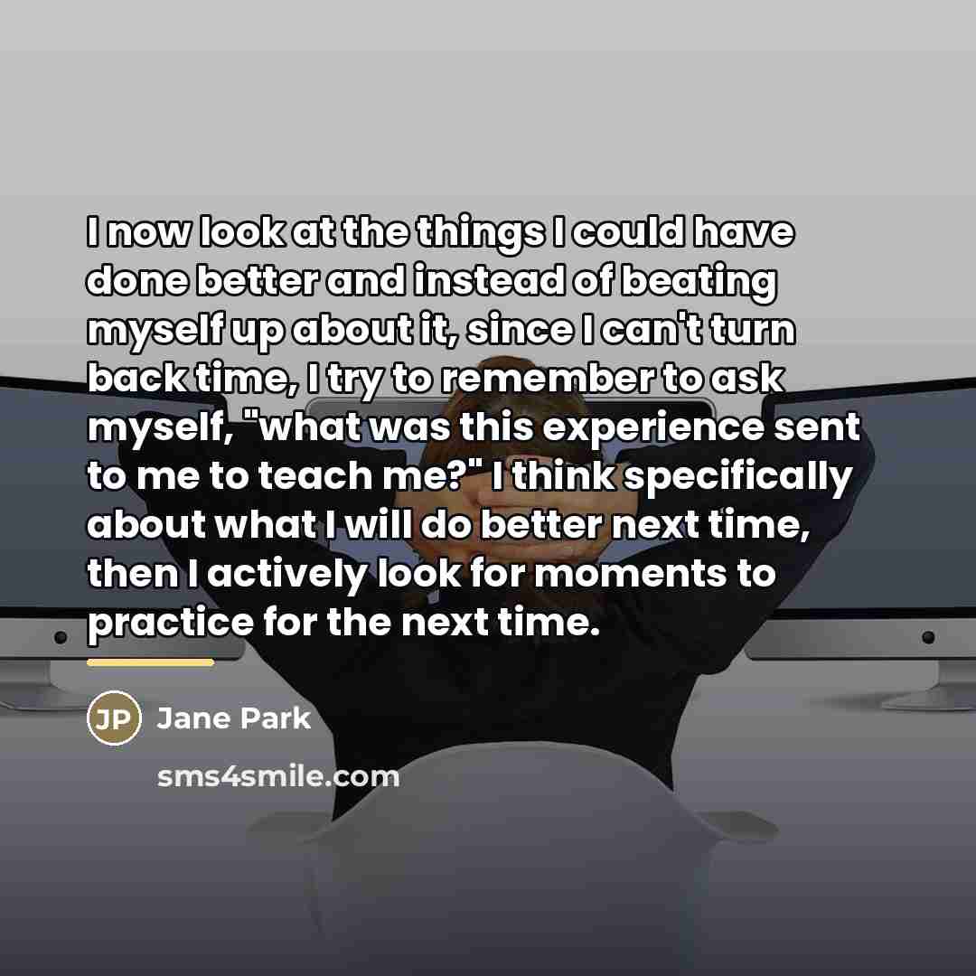 “I now look at the things I could have done…” quote by Jane Park