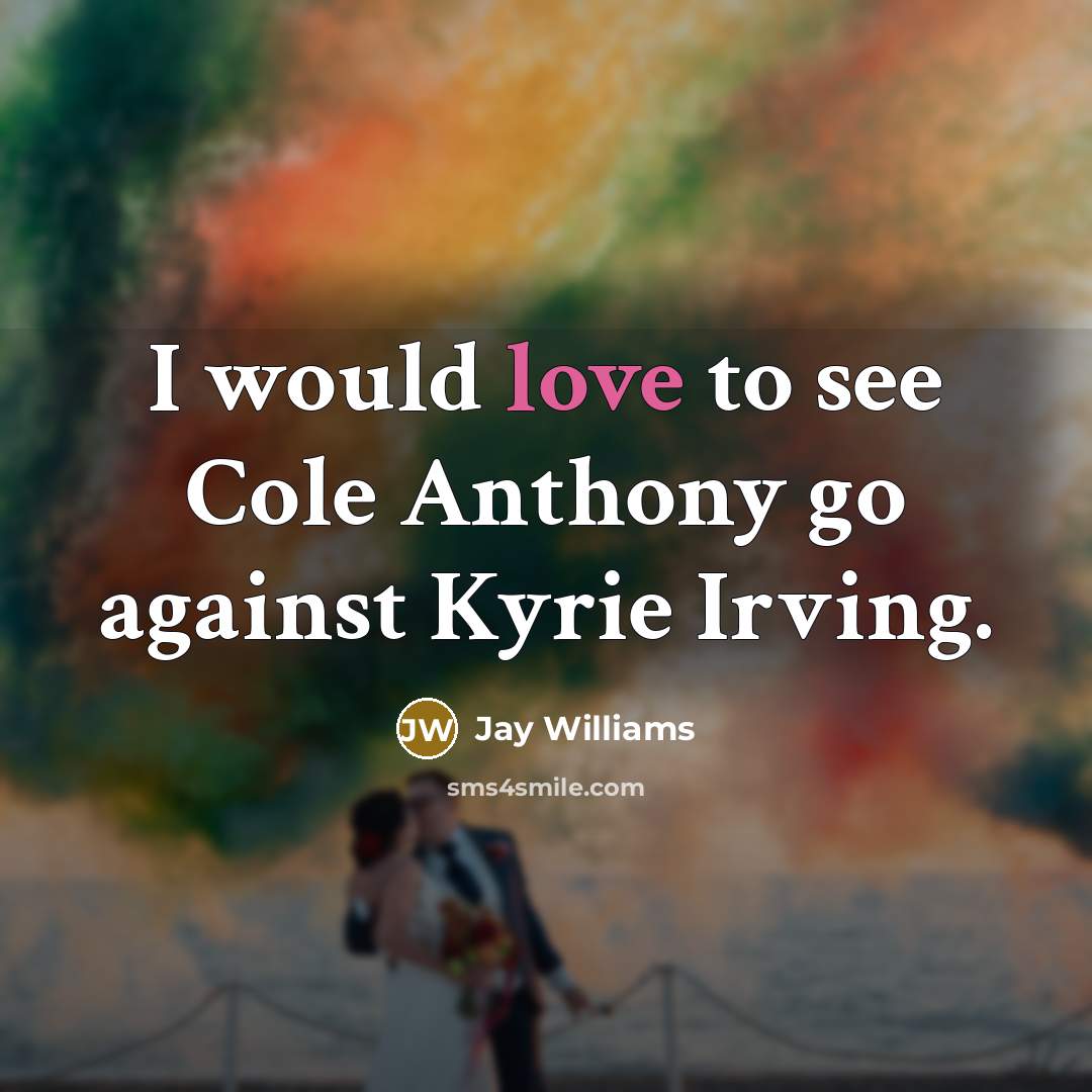 “I would love to see Cole Anthony go against Kyrie…” quote by Jay Williams