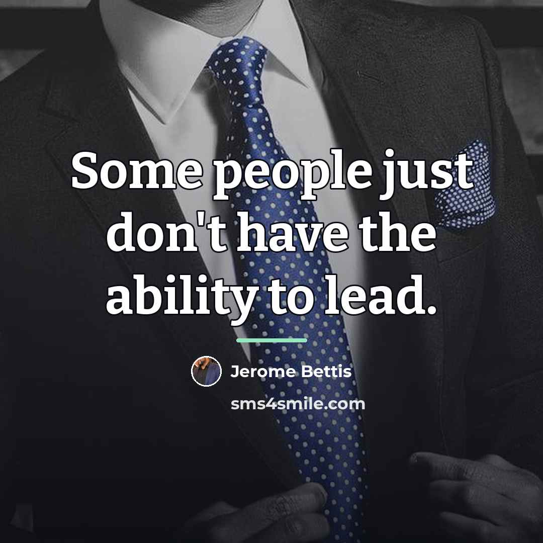 “Some people just don't have the ability to lead.…” quote by Jerome Bettis
