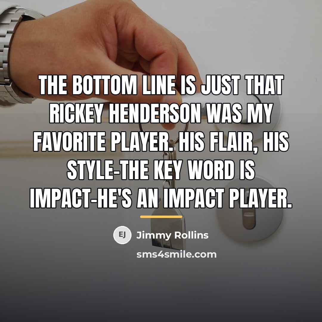 “The bottom line is just that Rickey Henderson was my…” quote by Jimmy Rollins