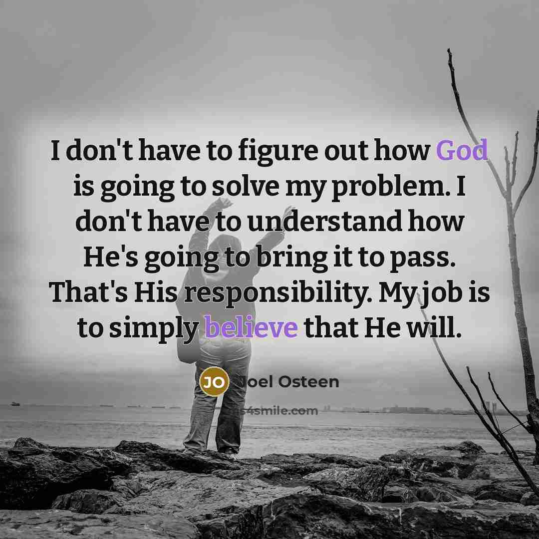 “I don't have to figure out how God is going…” quote by Joel Osteen