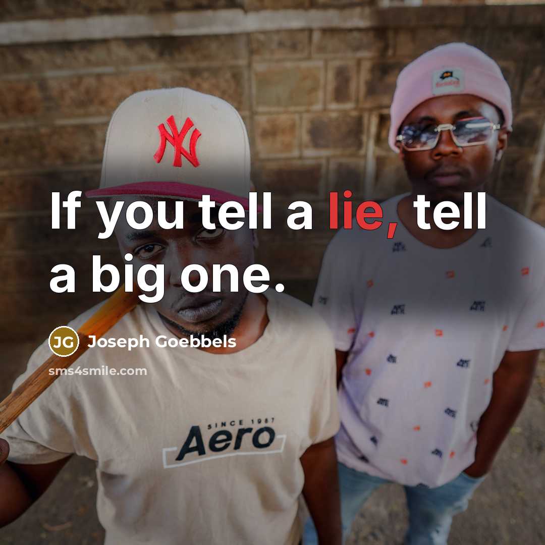 “If you tell a lie, tell a big one.…” quote by Joseph Goebbels