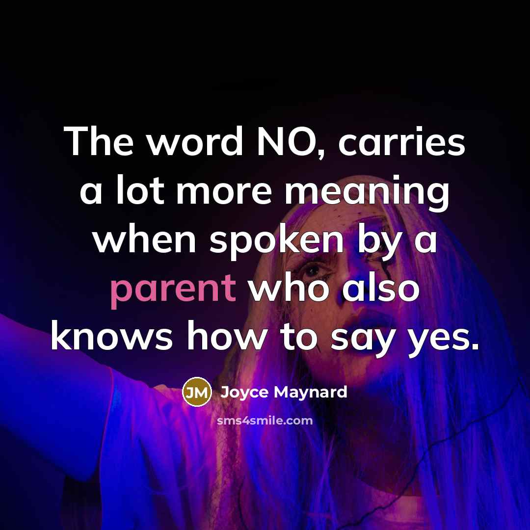 “The word NO, carries a lot more meaning when spoken…” quote by Joyce Maynard