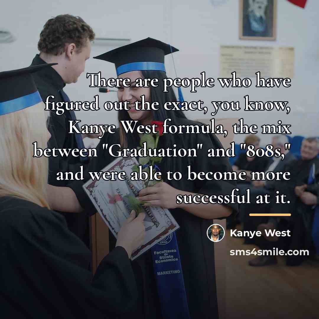 “There are people who have figured out the exact, you…” quote by Kanye West