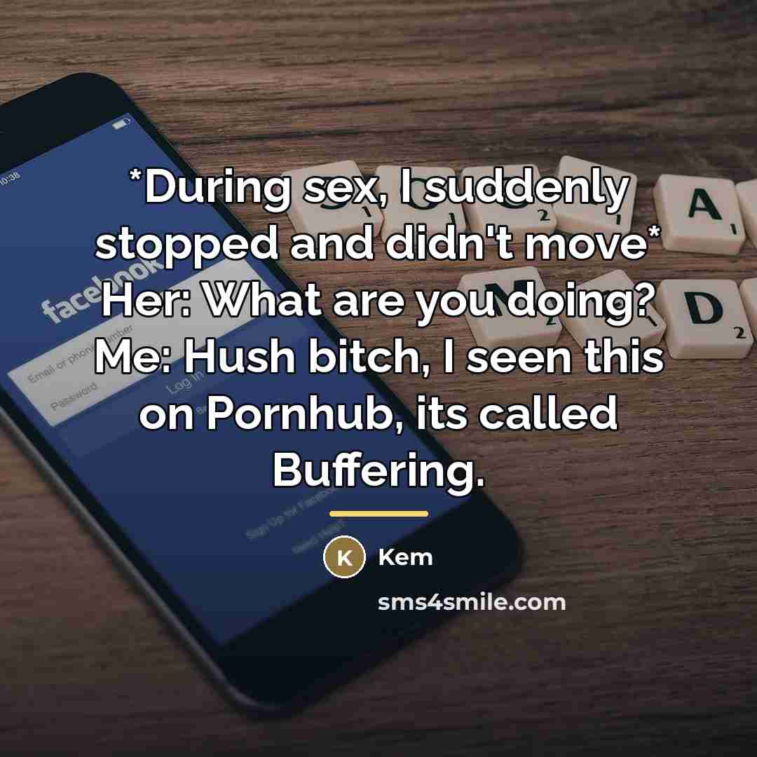 “*During sex, I suddenly stopped and didn't move* Her: What…” quote by Kem