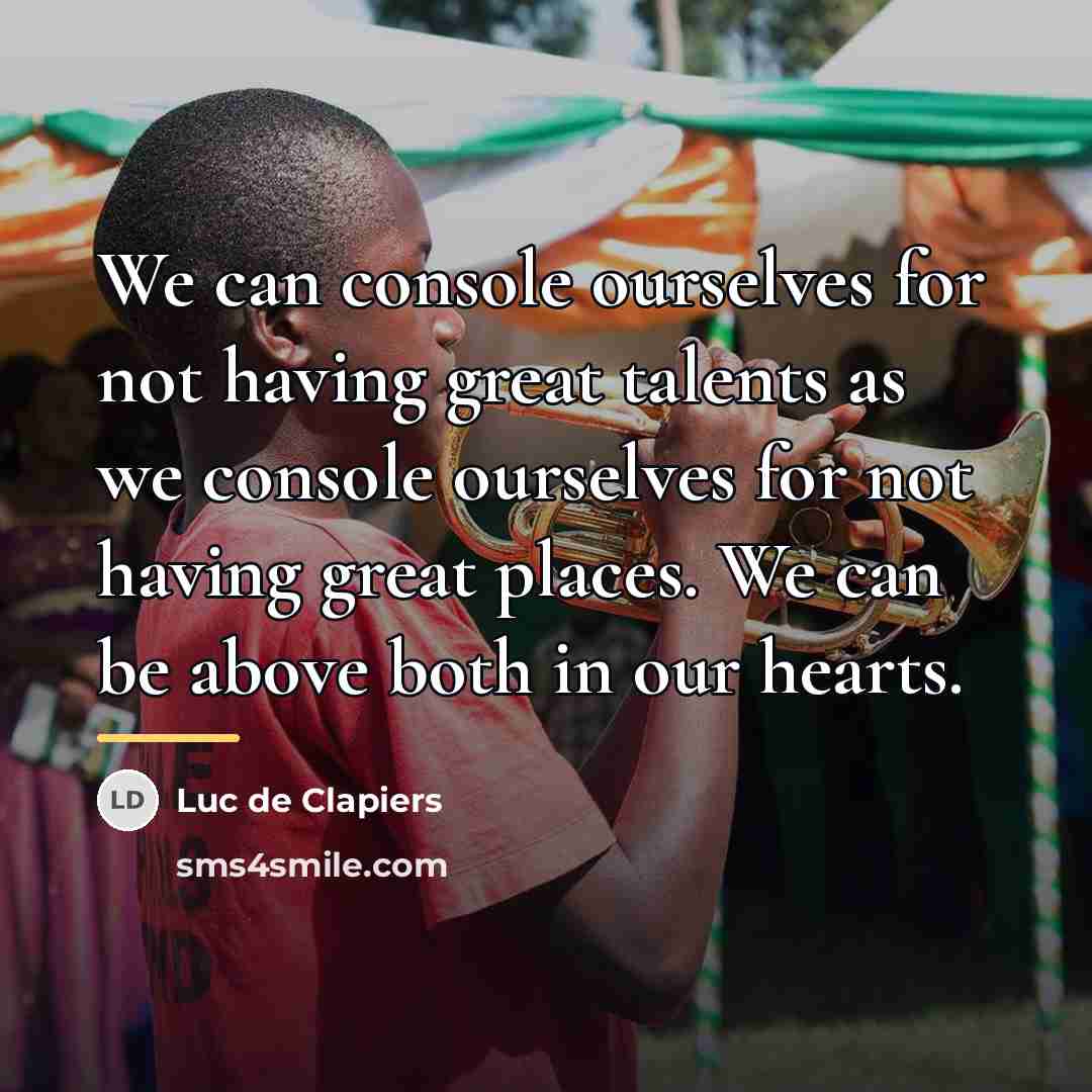 “We can console ourselves for not having great talents as…” quote by Luc de Clapiers
