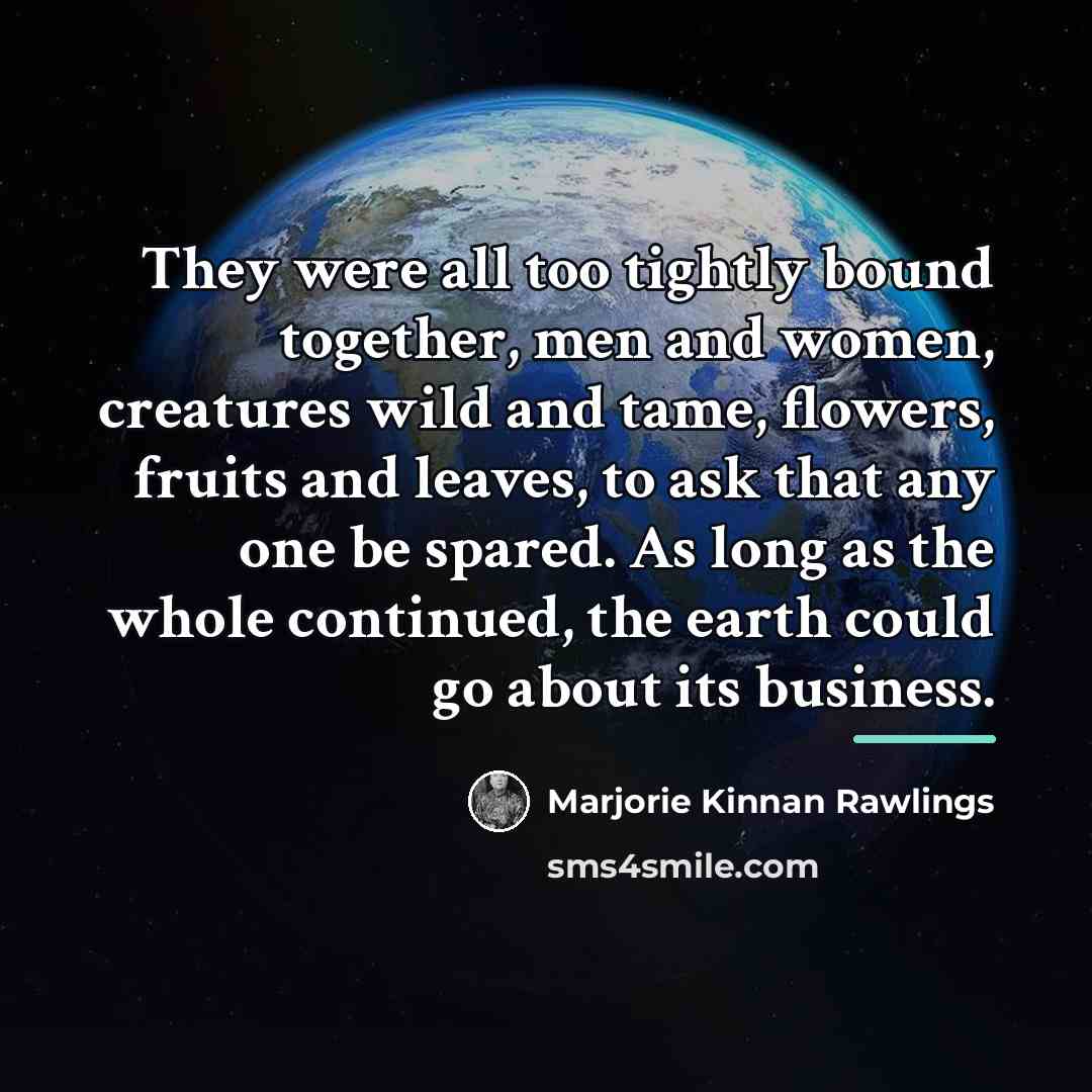 “They were all too tightly bound together, men and women,…” quote by Marjorie Kinnan Rawlings