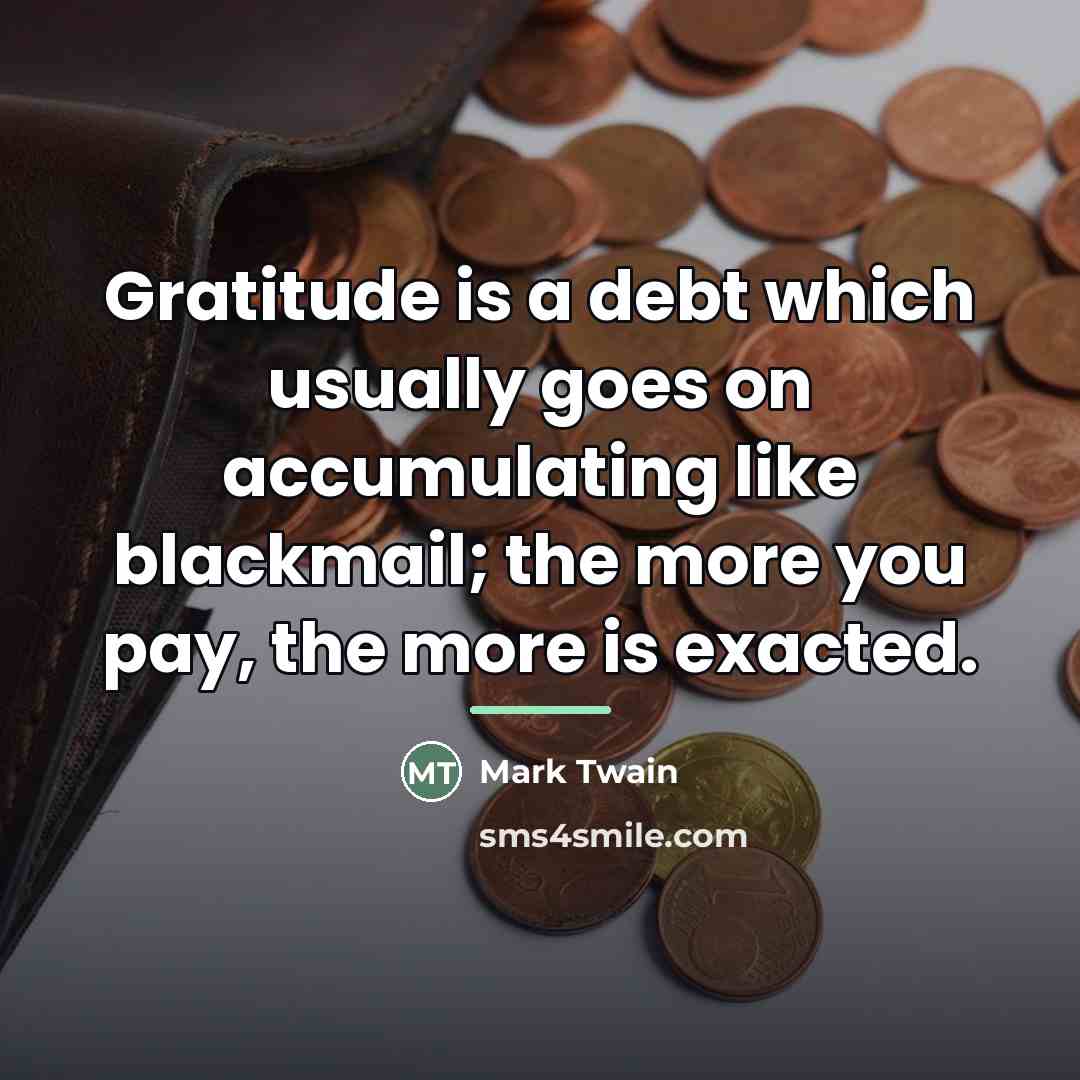 “Gratitude is a debt which usually goes on accumulating like…” quote by Mark Twain