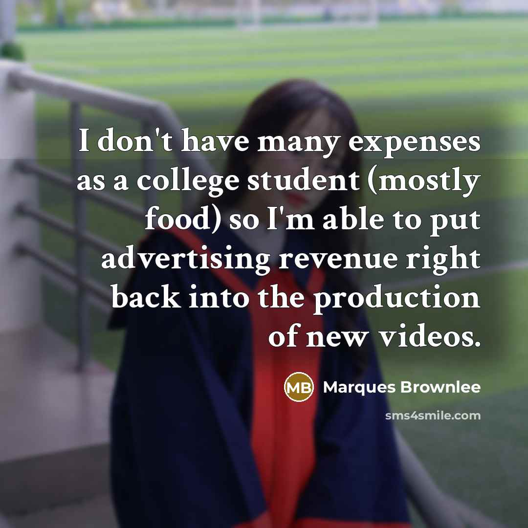 “I don't have many expenses as a college student (mostly…” quote by Marques Brownlee