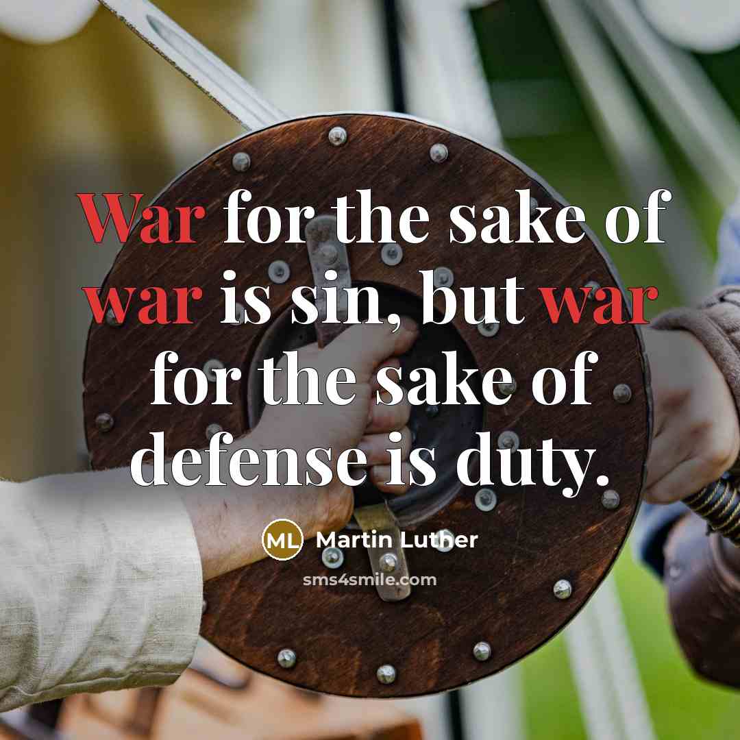 “War for the sake of war is sin, but war…” quote by Martin Luther