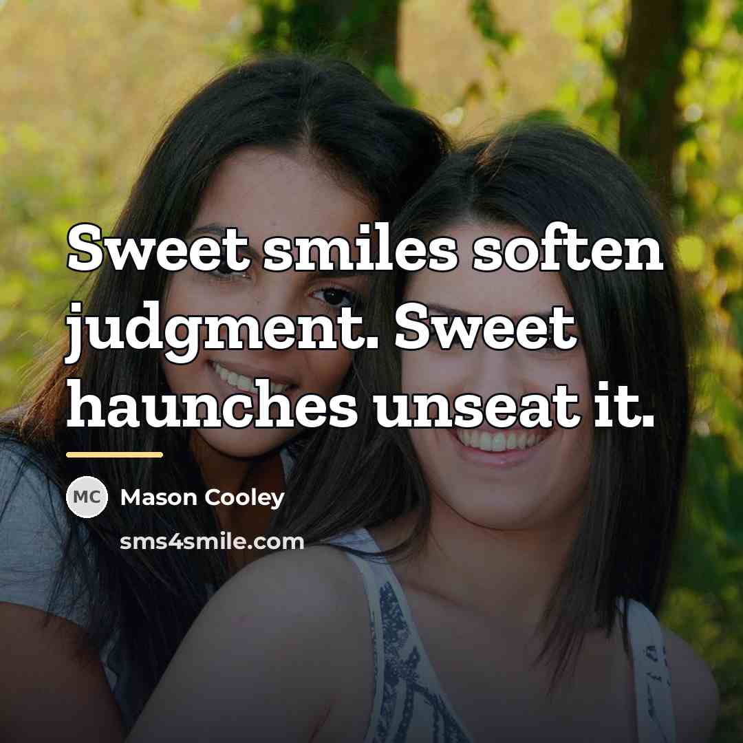 “Sweet smiles soften judgment. Sweet haunches unseat it.…” quote by Mason Cooley