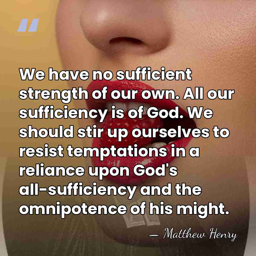 We have no sufficient strength of our own. All our sufficiency is&hellip; - Matthew Henry