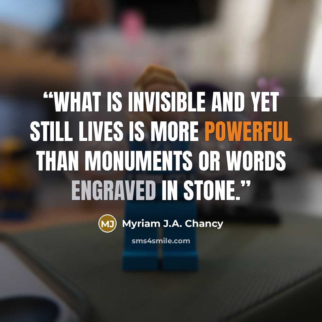 “What is invisible and yet still lives is more powerful than monuments or words engraved in stone.” quote by Myriam J.A. Chancy