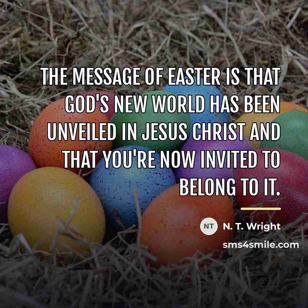 “The message of Easter is that God's new world has…” quote by N. T. Wright