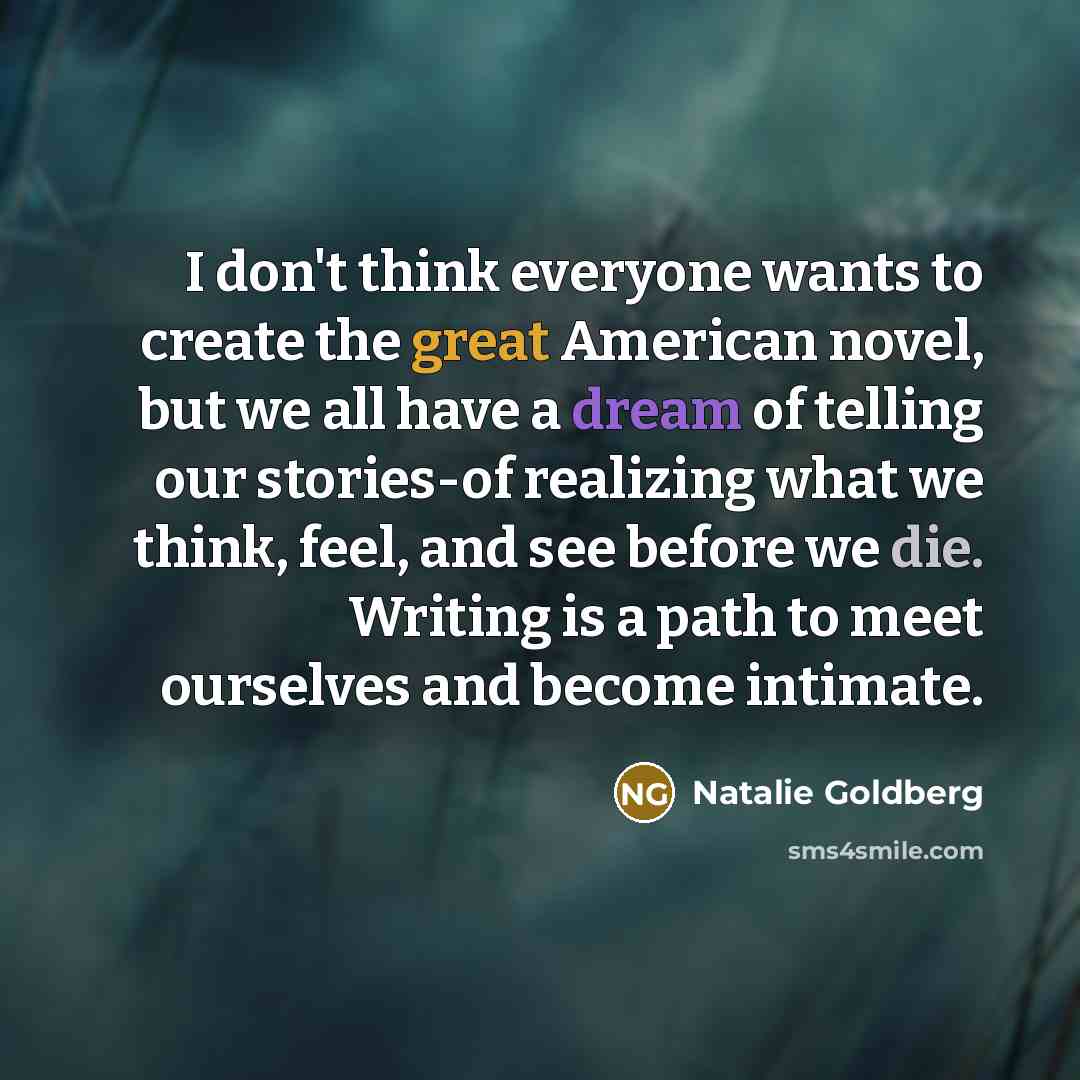 “I don't think everyone wants to create the great American…” quote by Natalie Goldberg