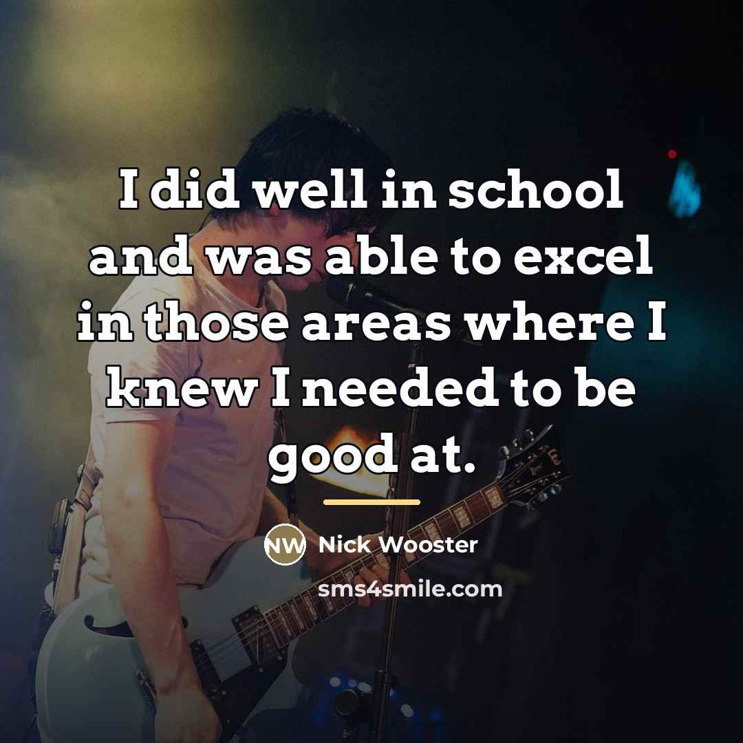 “I did well in school and was able to excel…” quote by Nick Wooster