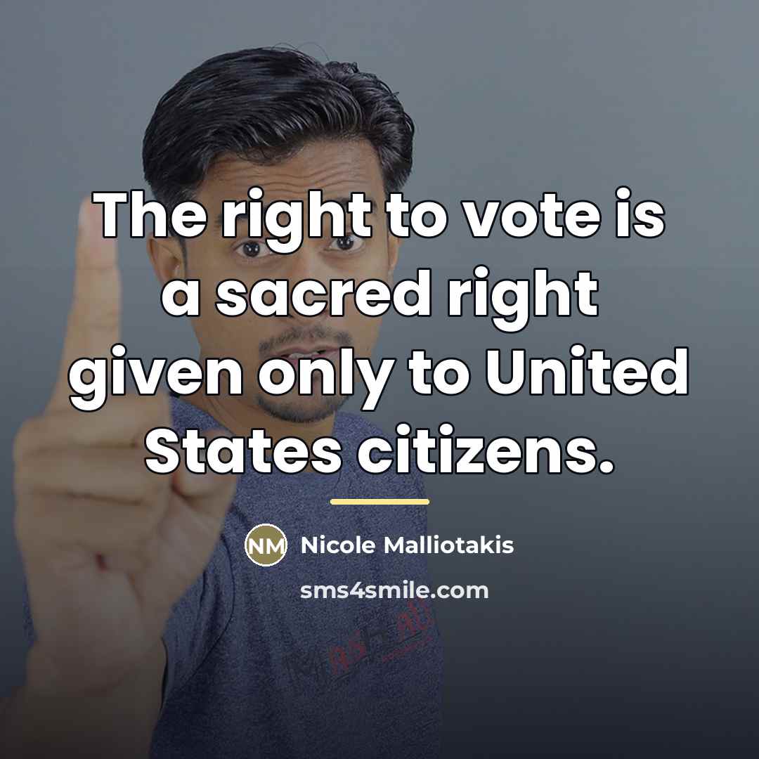 “The right to vote is a sacred right given only…” quote by Nicole Malliotakis