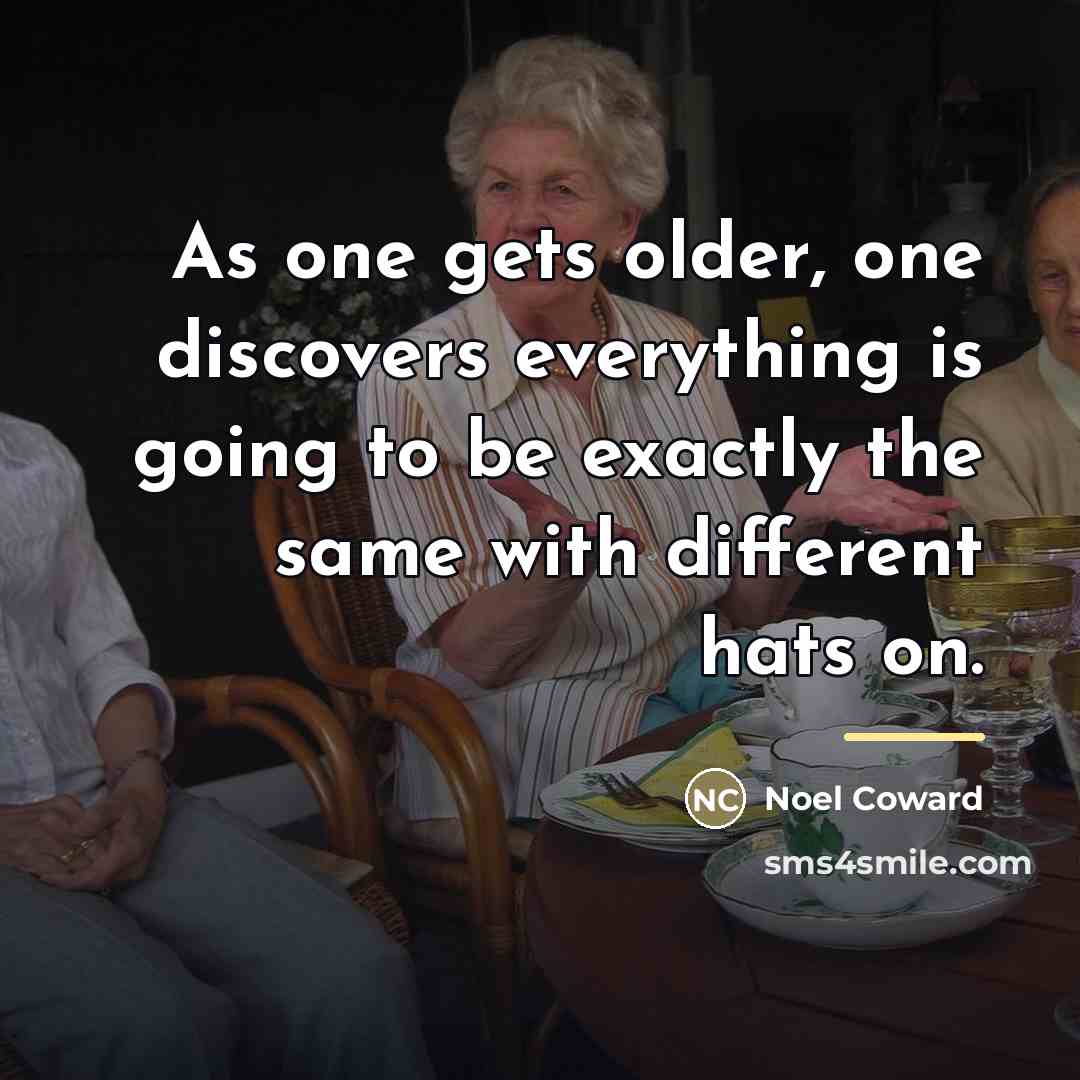 “As one gets older, one discovers everything is going to…” quote by Noel Coward