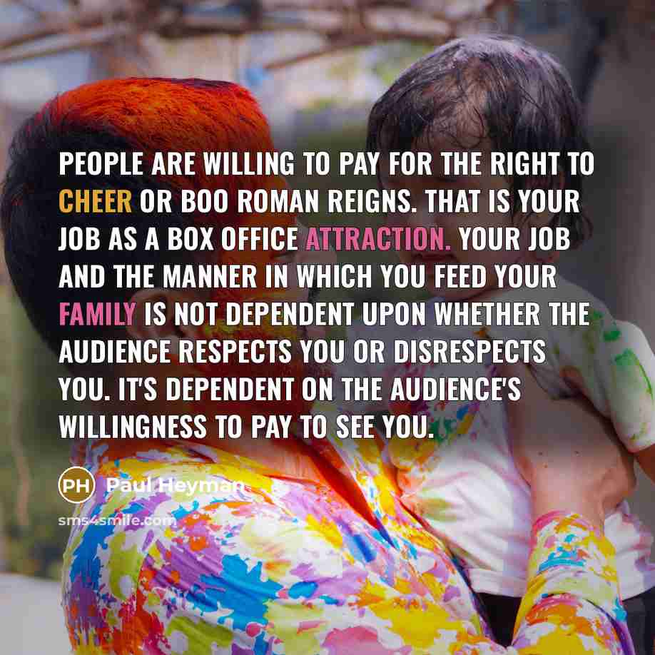 “People are willing to pay for the right to cheer…” quote by Paul Heyman