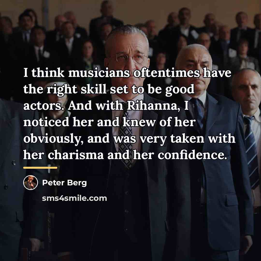 “I think musicians oftentimes have the right skill set to…” quote by Peter Berg