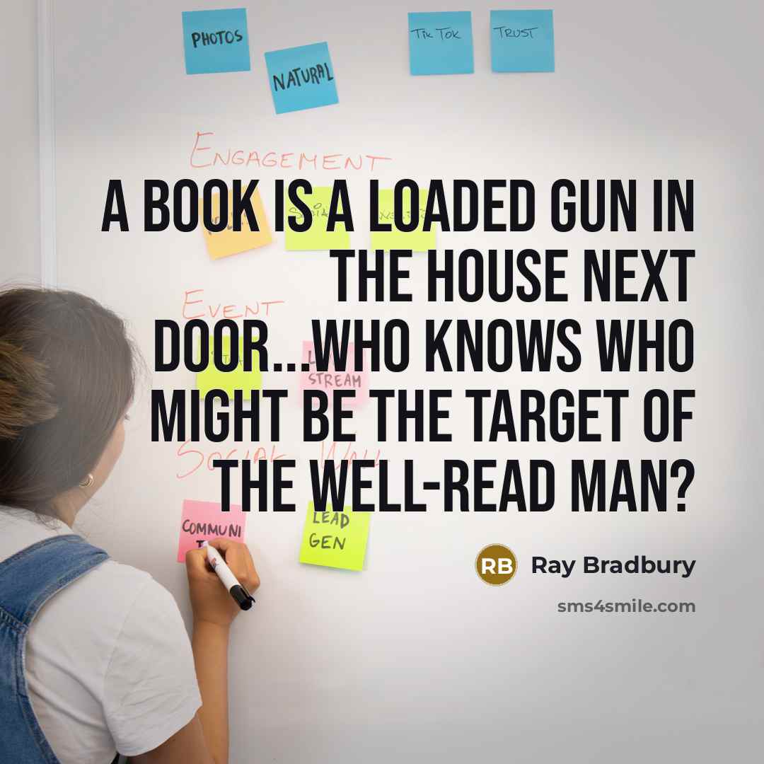 “A book is a loaded gun in the house next…” quote by Ray Bradbury