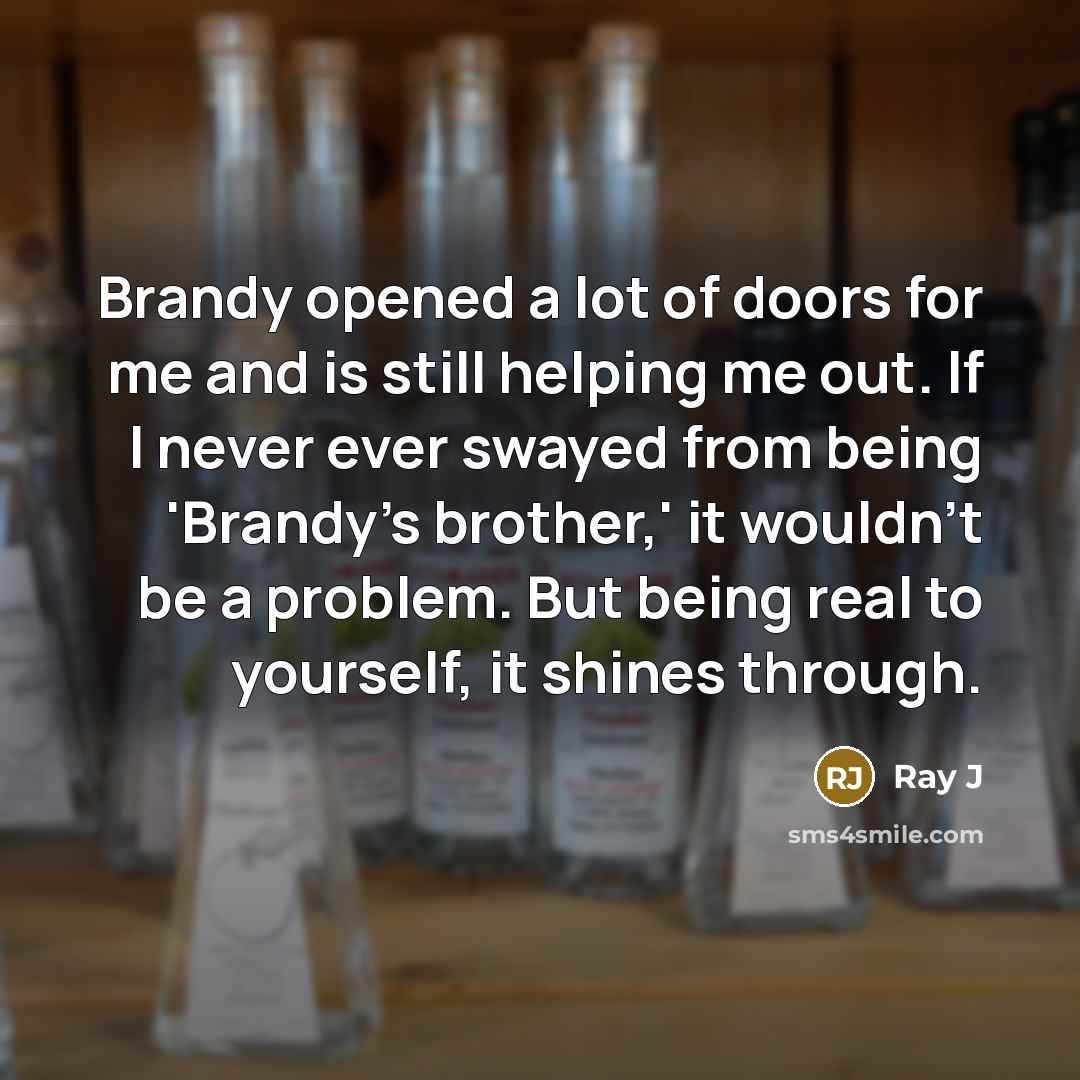 “Brandy opened a lot of doors for me and is…” quote by Ray J