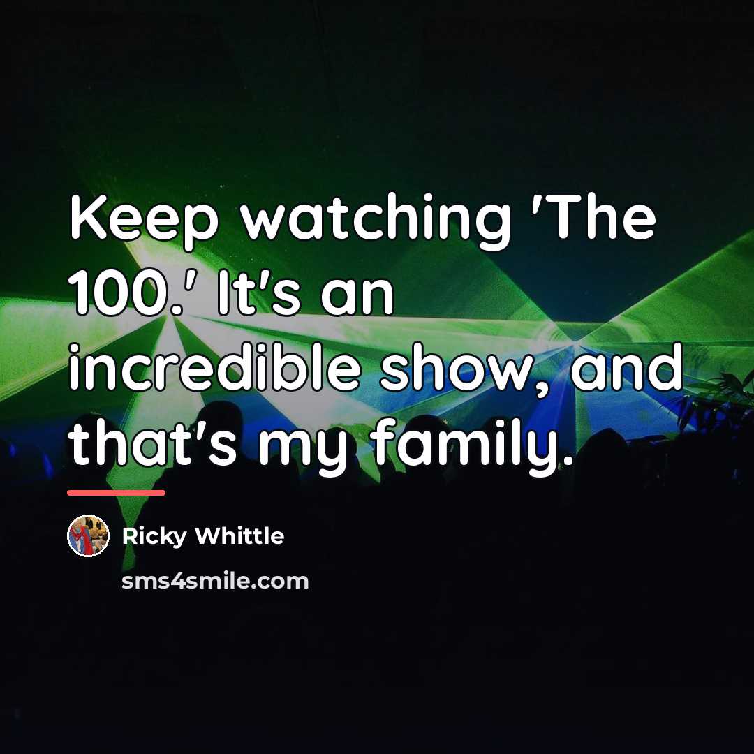 “Keep watching 'The 100.' It's an incredible show, and that's…” quote by Ricky Whittle