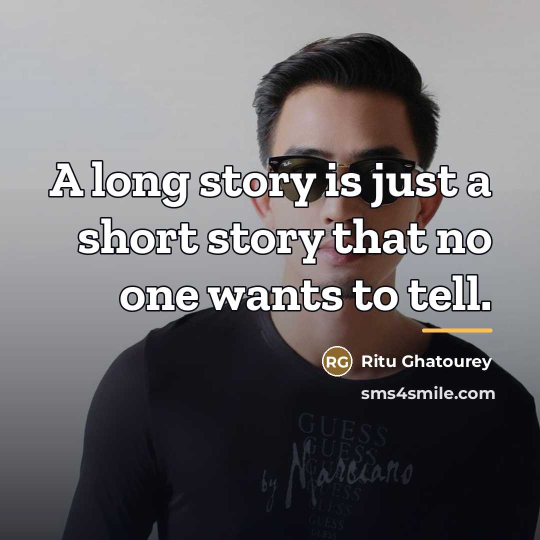 “A long story is just a short story that no…” quote by Ritu Ghatourey
