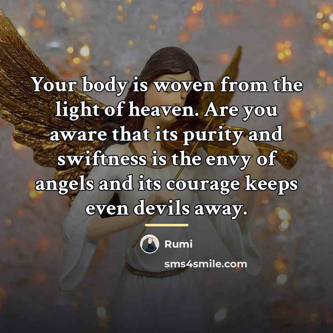 “Your body is woven from the light of heaven. Are…” quote by Rumi