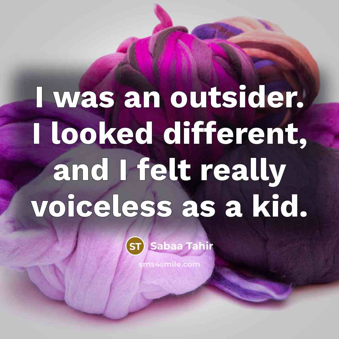 “I was an outsider. I looked different, and I felt…” quote by Sabaa Tahir