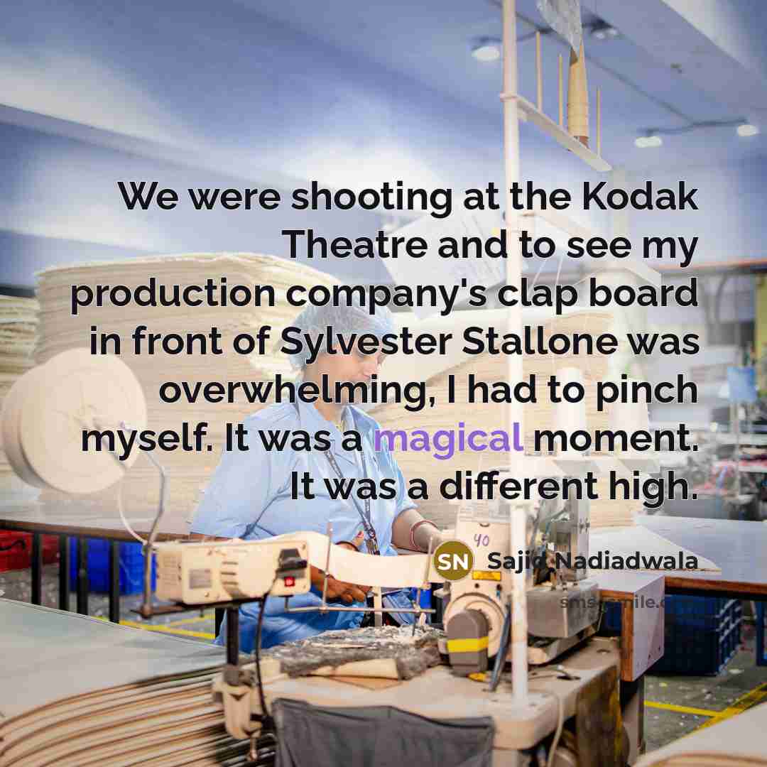 “We were shooting at the Kodak Theatre and to see…” quote by Sajid Nadiadwala