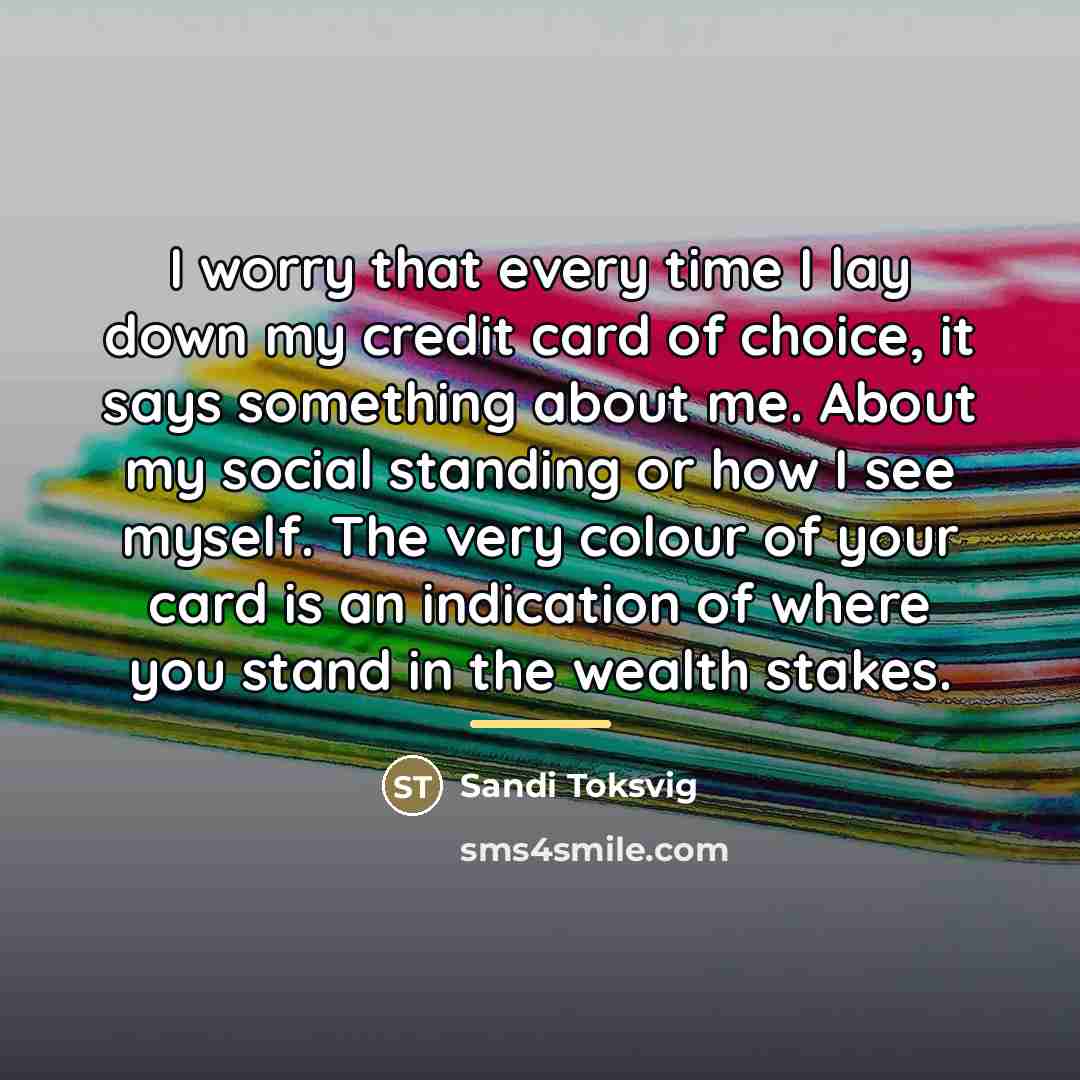 “I worry that every time I lay down my credit…” quote by Sandi Toksvig