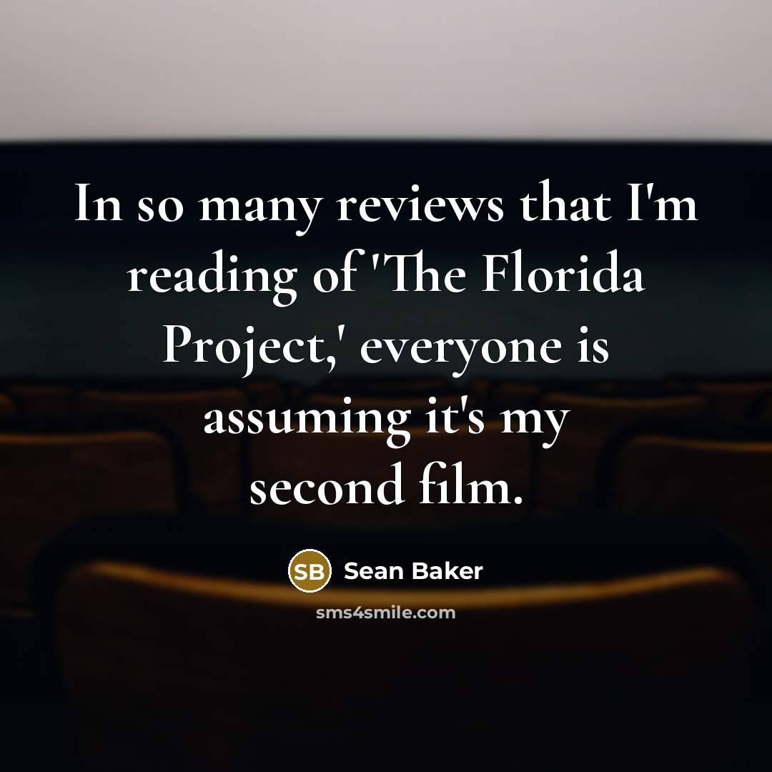 “In so many reviews that I'm reading of 'The Florida…” quote by Sean Baker