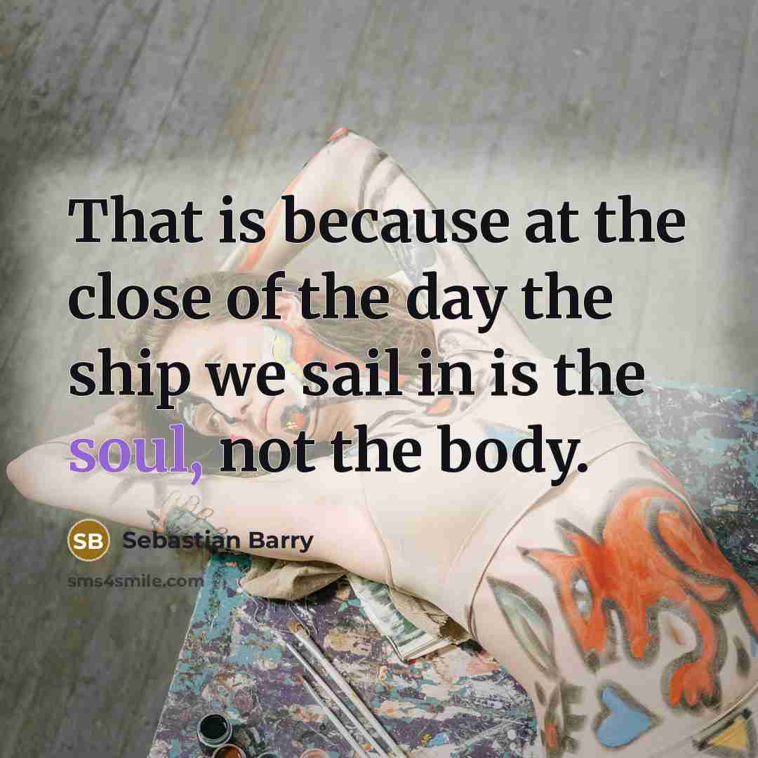 “That is because at the close of the day the…” quote by Sebastian Barry