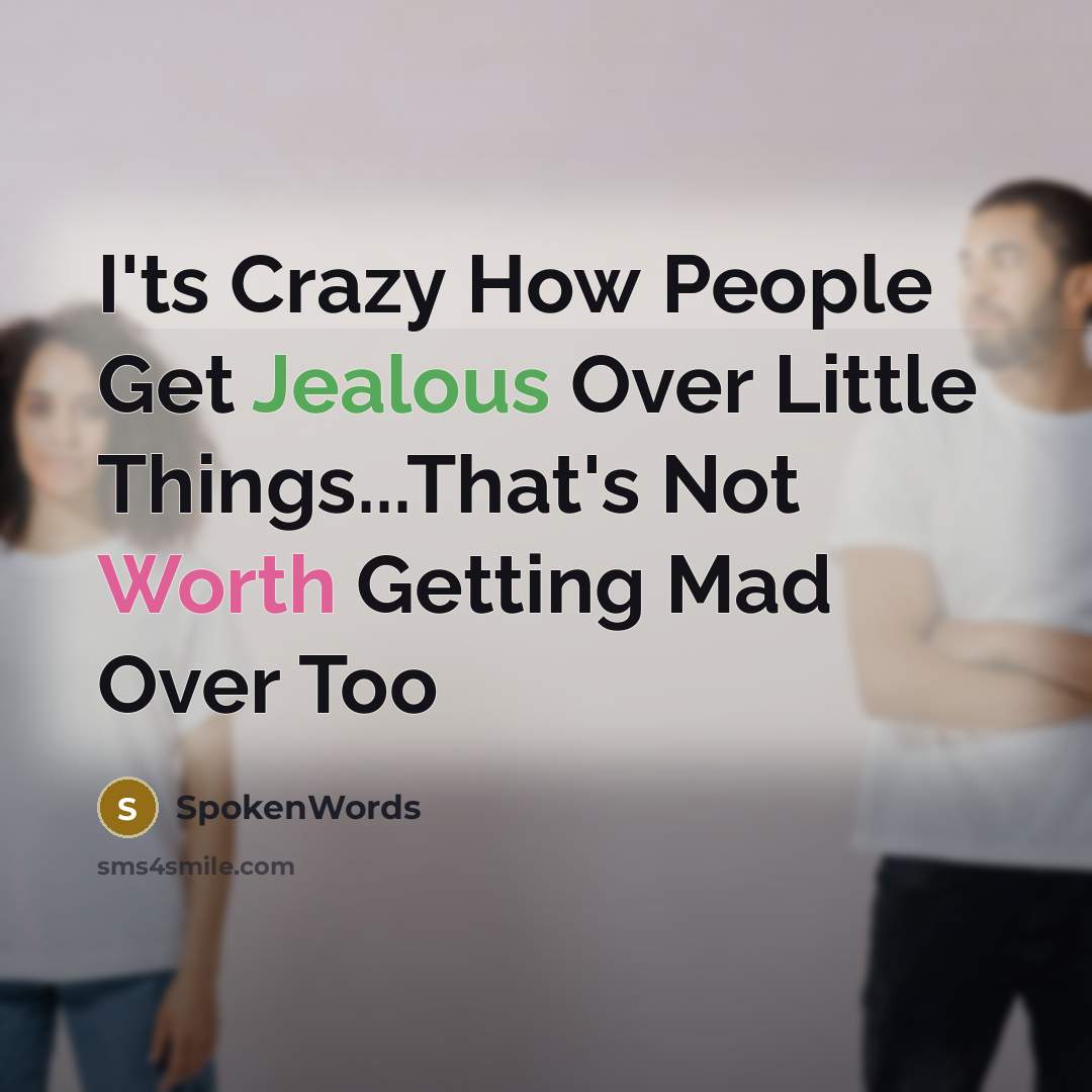 “I'ts Crazy How People Get Jealous Over Little Things...That's Not…” quote by SpokenWords