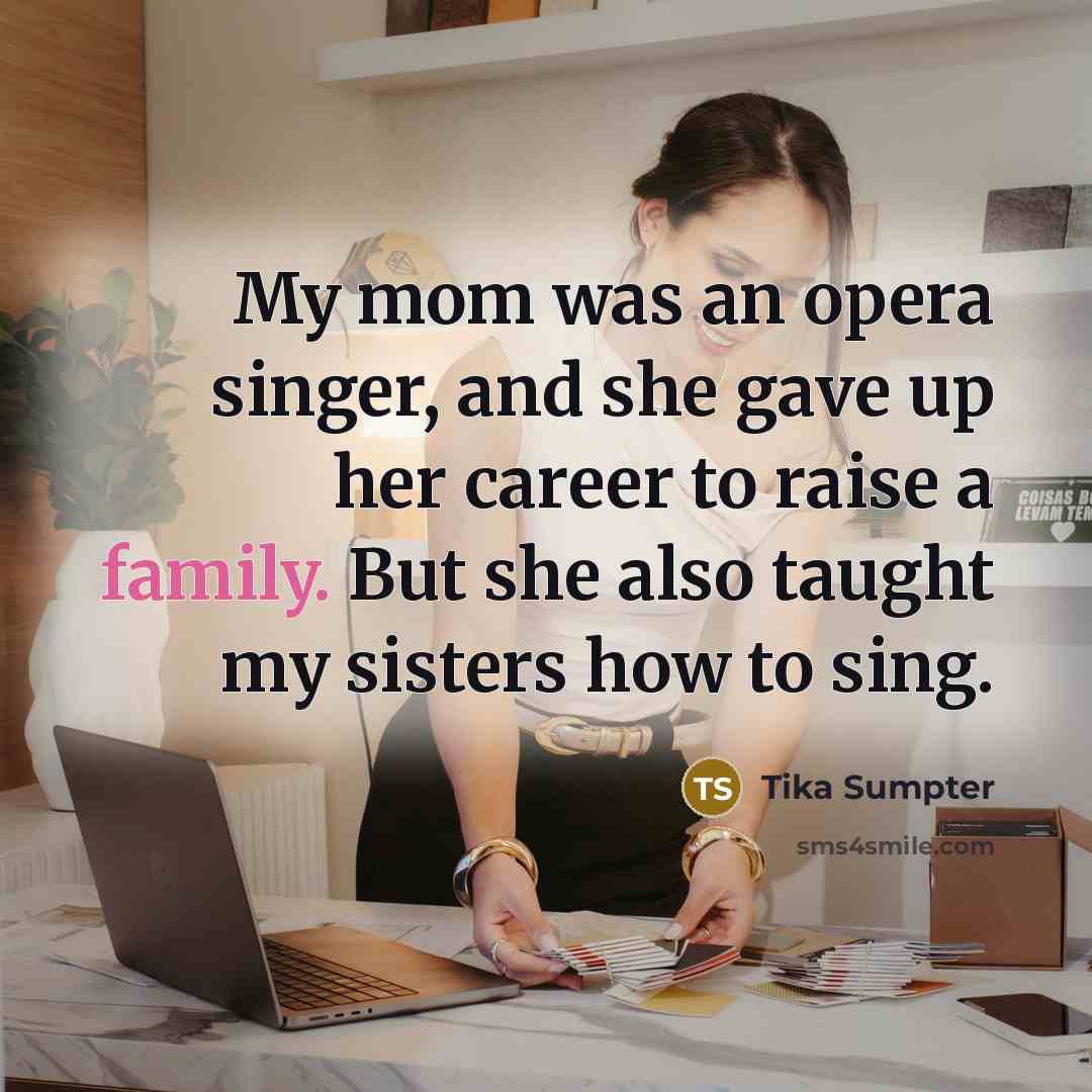 “My mom was an opera singer, and she gave up…” quote by Tika Sumpter